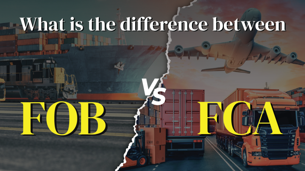 What Is The Difference Between FCA And FOB Freight Forwarding